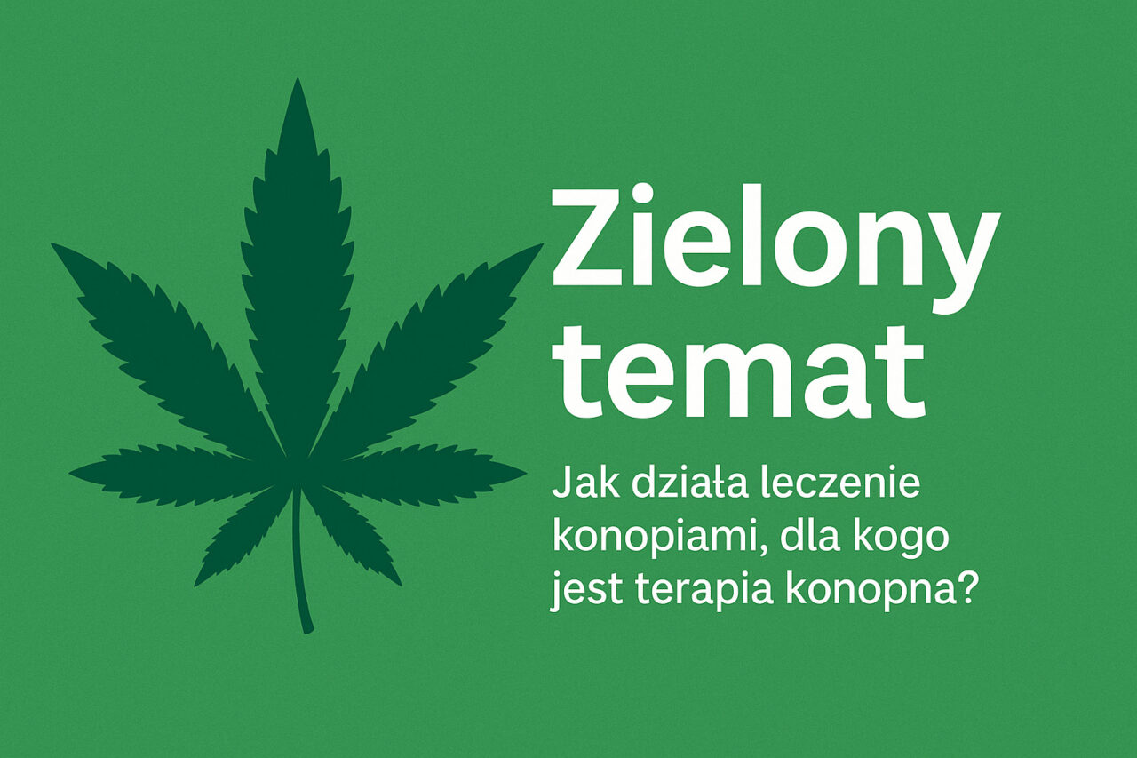 Zielony temat – co to znaczy i jak wygląda leczenie medyczną marihuaną?